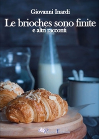 Le brioches sono finite e altri racconti - Librerie.coop