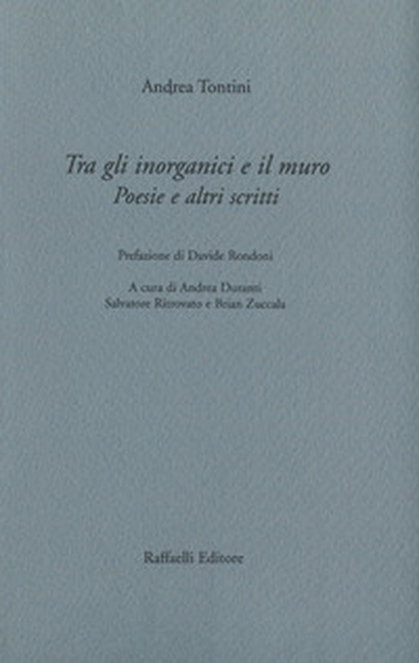 Tra gli inorganici e il muro. Poesie e altri scritti - Librerie.coop