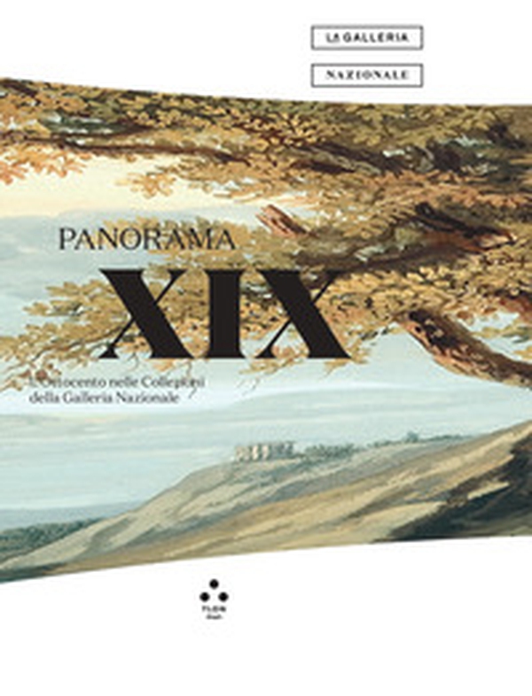 Panorama XIX. L'Ottocento nelle Collezioni della Galleria Nazionale. Catalogo della mostra (Roma, 28 giugno 2023-19 febbraio 2024) - Librerie.coop Panorama XIX. L'Ottocento nelle Collezioni della Galleria Nazionale. Catalogo della mostra (Roma, 28 giugno 2023-19 febbraio 2024) - Librerie.coop