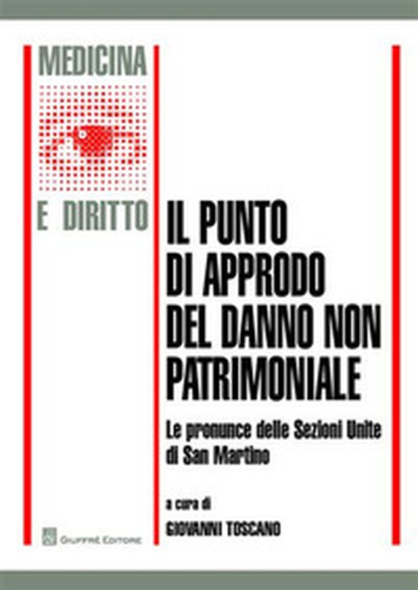 Il punto di approdo del danno non patrimoniale. Le pronunce delle Sezioni Unite di San Martino - Librerie.coop