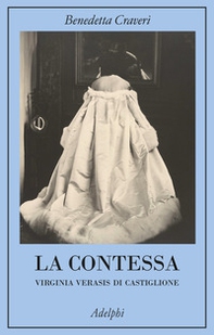 La contessa. Virginia Verasis di Castiglione - Librerie.coop