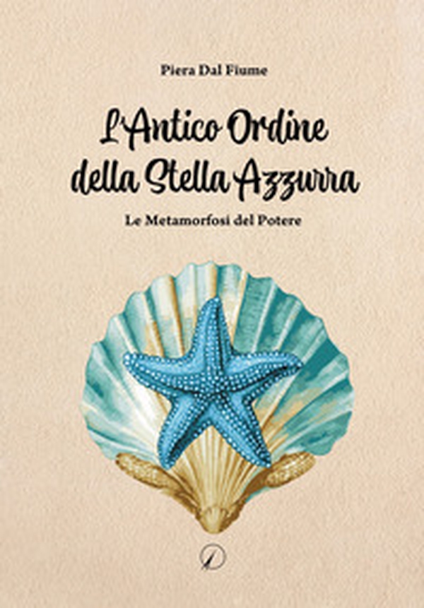 L'antico ordine della stella azzurra. Le metamorfosi del potere - Librerie.coop L'antico ordine della stella azzurra. Le metamorfosi del potere - Librerie.coop