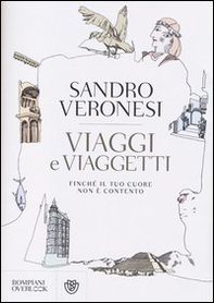 Viaggi e viaggetti. Finché il tuo cuore non è contento - Librerie.coop Viaggi e viaggetti. Finché il tuo cuore non è contento - Librerie.coop