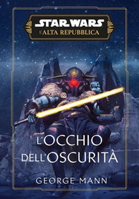 L'occhio dell'oscurità. L'Alta Repubblica. Star Wars - Librerie.coop L'occhio dell'oscurità. L'Alta Repubblica. Star Wars - Librerie.coop