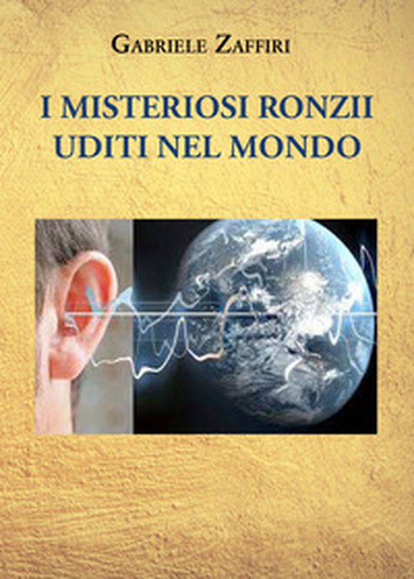I misteriosi ronzii uditi nel mondo - Librerie.coop I misteriosi ronzii uditi nel mondo - Librerie.coop