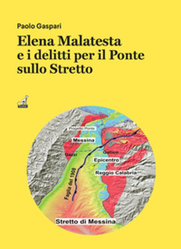 Elena Malatesta e i delitti per il ponte sullo Stretto - Librerie.coop Elena Malatesta e i delitti per il ponte sullo Stretto - Librerie.coop