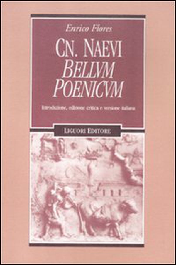 Cn. Naevi «Bellum poenicum». Introduzione, edizione critica e versione italiana - Librerie.coop Cn. Naevi «Bellum poenicum». Introduzione, edizione critica e versione italiana - Librerie.coop