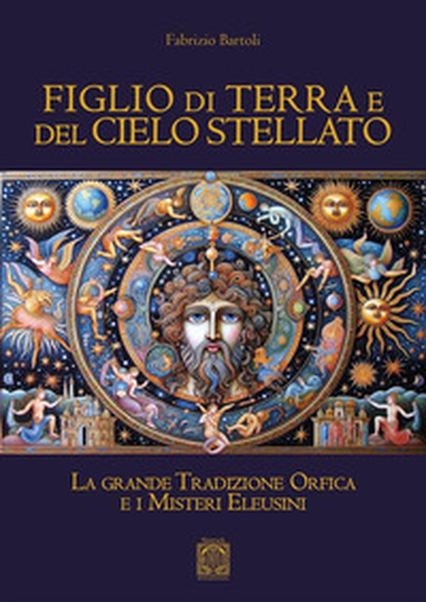 Figlio di terra e del cielo stellato. La grande tradizione orfica e i misteri eleusini - Librerie.coop Figlio di terra e del cielo stellato. La grande tradizione orfica e i misteri eleusini - Librerie.coop