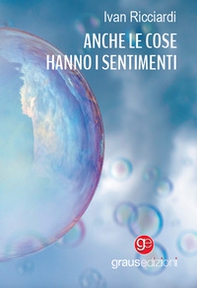 Anche le cose hanno i sentimenti - Librerie.coop
