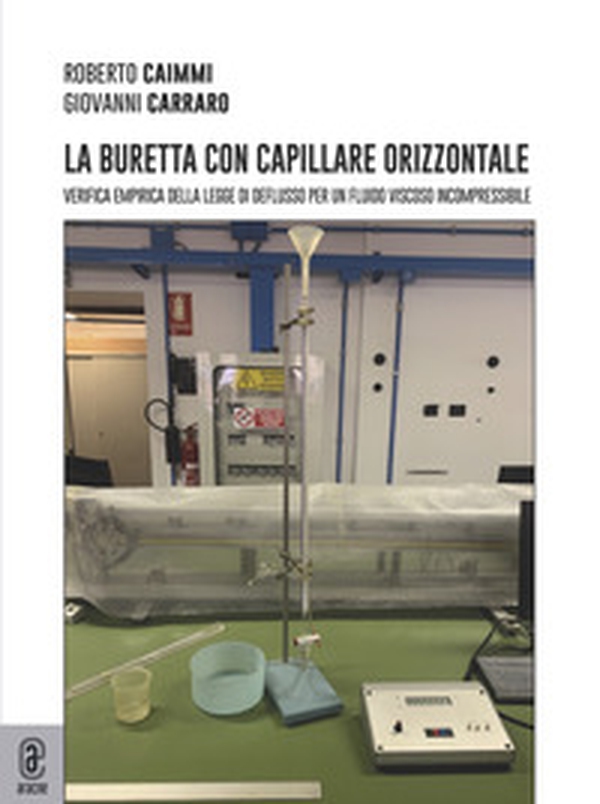 La buretta con capillare orizzontale. Verifica empirica della legge di deflusso per un fluido viscoso incompressibile - Librerie.coop La buretta con capillare orizzontale. Verifica empirica della legge di deflusso per un fluido viscoso incompressibile - Librerie.coop