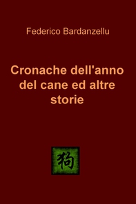 Cronache dell'anno del cane ed altre storie - Librerie.coop