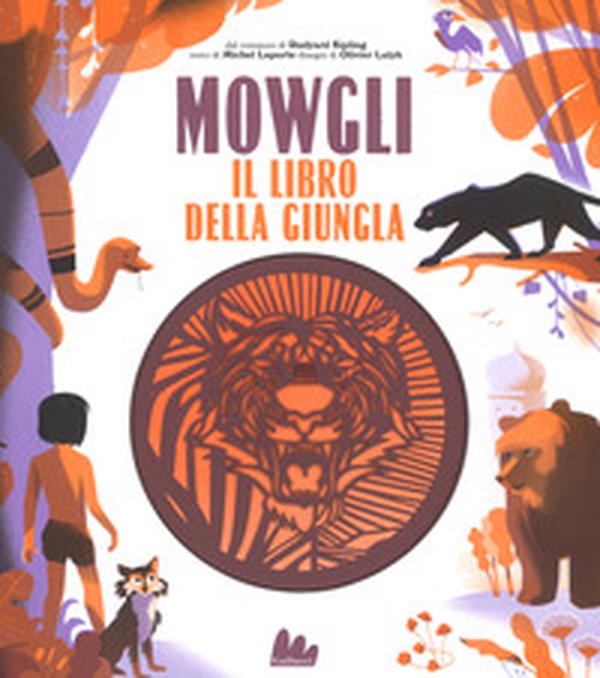 Mowgli, il libro della giungla da Rudyard Kipling - Librerie.coop Mowgli, il libro della giungla da Rudyard Kipling - Librerie.coop