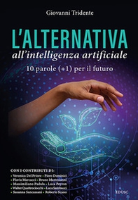 L'alternativa all'Intelligenza Artificiale. 10 parole (+1) per il futuro - Librerie.coop