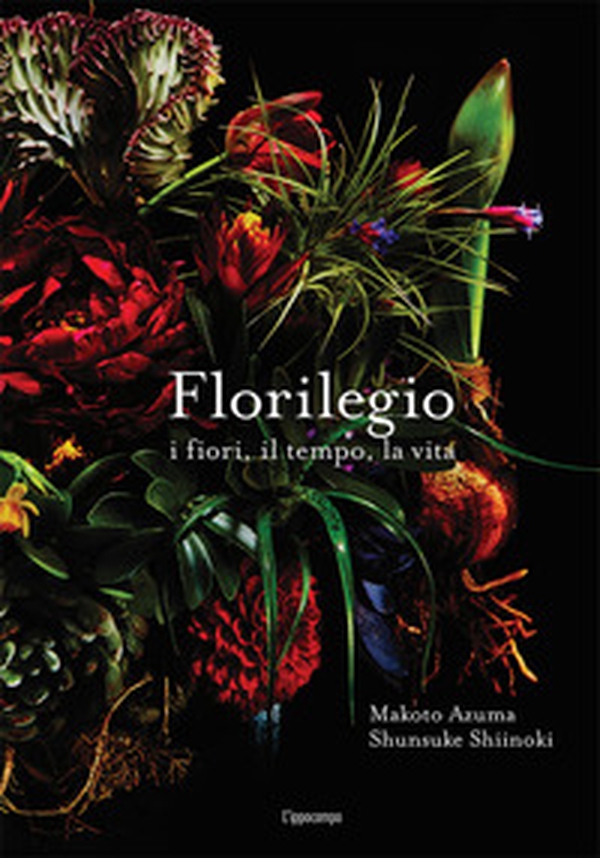 Florilegio i fiori, il tempo, la vita - Librerie.coop Florilegio i fiori, il tempo, la vita - Librerie.coop