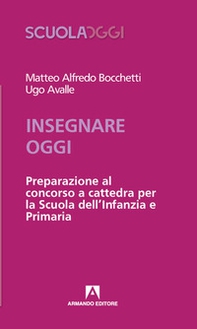 Insegnare oggi. Preparazione al concorso a cattedra per la Scuola dell'Infanzia e Primaria - Librerie.coop
