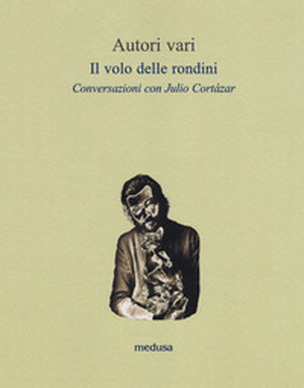 Il volo delle rondini. Conversazioni con Julio Cortázar - Librerie.coop Il volo delle rondini. Conversazioni con Julio Cortázar - Librerie.coop