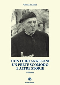 Don Luigi Angeloni. Un prete scomodo e altre storie - Librerie.coop