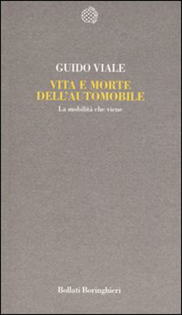 Vita e morte dell'automobile. La mobilità che viene - Librerie.coop Vita e morte dell'automobile. La mobilità che viene - Librerie.coop