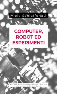 Computer, robot ed esperimenti - Librerie.coop Computer, robot ed esperimenti - Librerie.coop