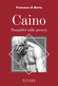 Caino. Pamphlet sulla guerra - Librerie.coop