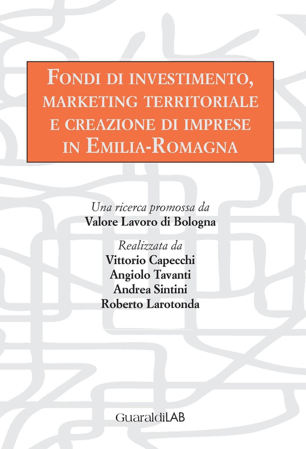 Fondi di investimento, marketing territoriale e creazione di imprese in Emilia-Romagna - Librerie.coop Fondi di investimento, marketing territoriale e creazione di imprese in Emilia-Romagna - Librerie.coop