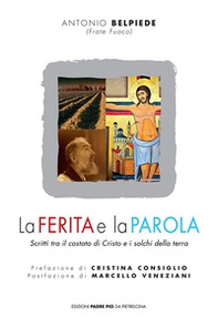 La ferita e la parola. Scritti tra il costato di Cristo e i solchi della terra - Librerie.coop
