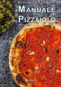 Il manuale del pizzaiolo. Basi teoriche nel mondo della pizza - Librerie.coop
