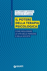 Il potere della terapia psicologica. Come migliorare la vita delle persone e della società - Librerie.coop