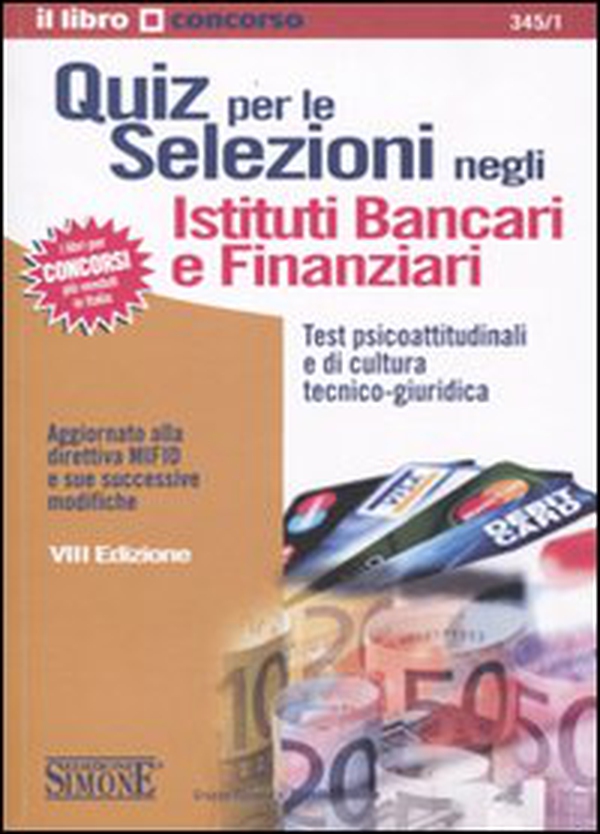 Quiz per le selezioni negli istituti bancari e finanziari. Test psicoattitudinali e di cultura tecnico-giuridica - Librerie.coop Quiz per le selezioni negli istituti bancari e finanziari. Test psicoattitudinali e di cultura tecnico-giuridica - Librerie.coop
