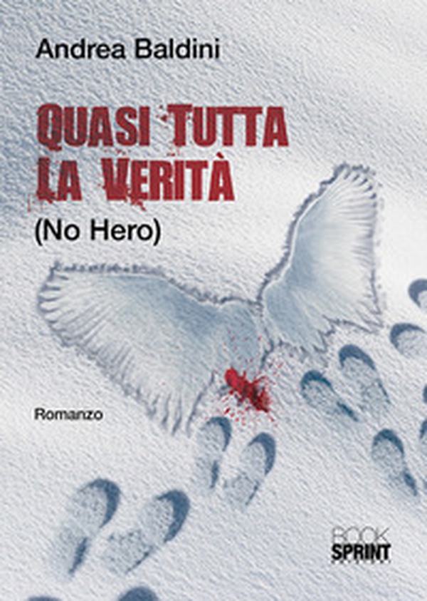 Quasi tutta la verità (no hero) - Librerie.coop Quasi tutta la verità (no hero) - Librerie.coop