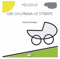 Piccolo che colorava le strade - Librerie.coop