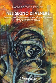 Nel segno di Venere. Sesso arcaico, amore sacro, etere, donne di piacere, cortigiane, sesso virtuale - Librerie.coop