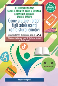 Come aiutare i propri figli adolescenti con disturbi emotivi. Un quaderno di lavoro con l'UP-C - Librerie.coop Come aiutare i propri figli adolescenti con disturbi emotivi. Un quaderno di lavoro con l'UP-C - Librerie.coop