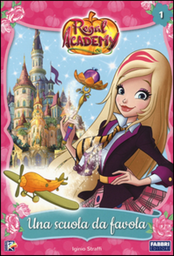 Una scuola da favola. Regal Academy - Librerie.coop Una scuola da favola. Regal Academy - Librerie.coop