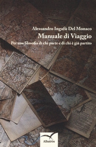 Manuale di viaggio. Per una filosofia di chi parte e di chi è già partito - Librerie.coop