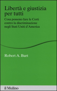 Libertà e giustizia per tutti. Cosa possono fare le Corti contro la discriminazione negli Stati Uniti d'America - Librerie.coop Libertà e giustizia per tutti. Cosa possono fare le Corti contro la discriminazione negli Stati Uniti d'America - Librerie.coop