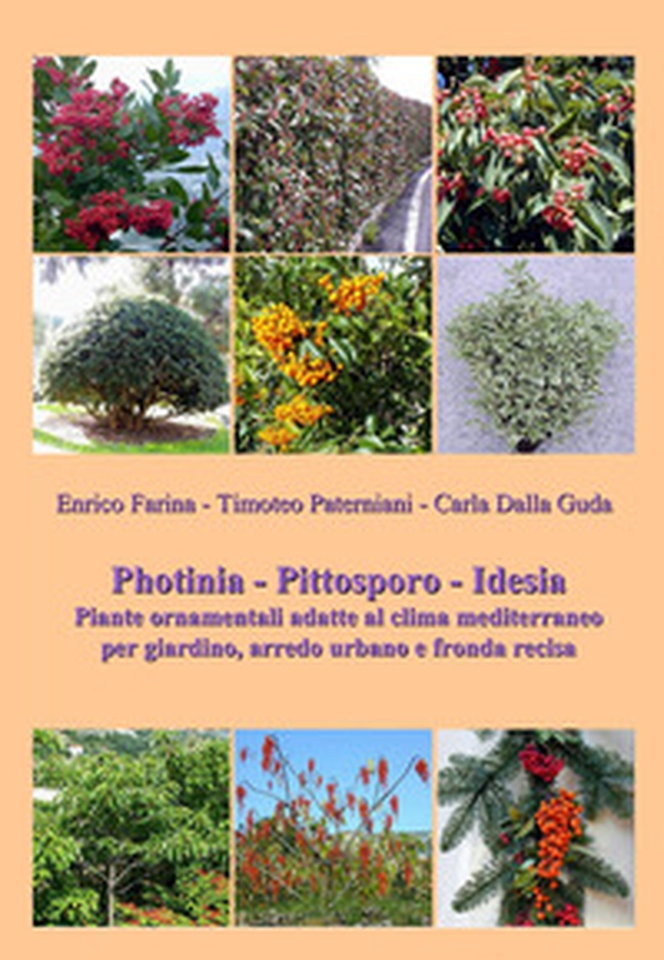 Photinia. Pittosporo. Idesia. Piante ornamentali adatte al clima mediterraneo - Librerie.coop Photinia. Pittosporo. Idesia. Piante ornamentali adatte al clima mediterraneo - Librerie.coop