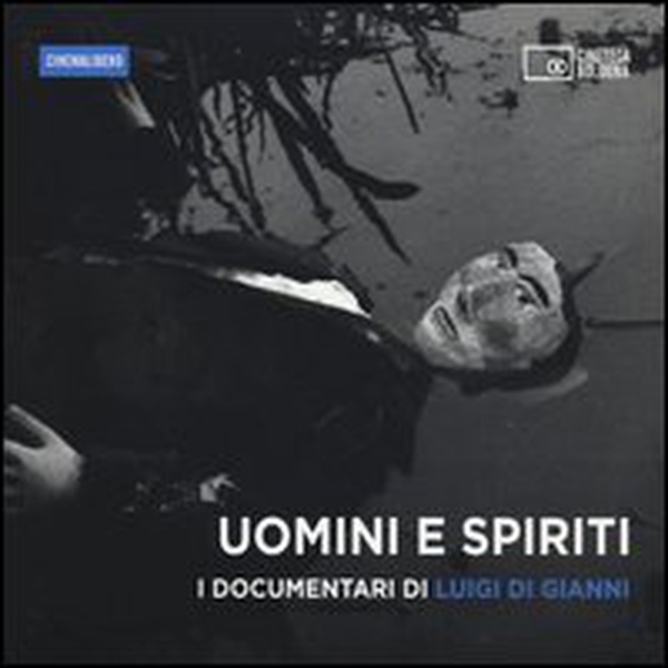 Uomini e spiriti. I documentari di Luigi Di Gianni. DVD - Librerie.coop Uomini e spiriti. I documentari di Luigi Di Gianni. DVD - Librerie.coop