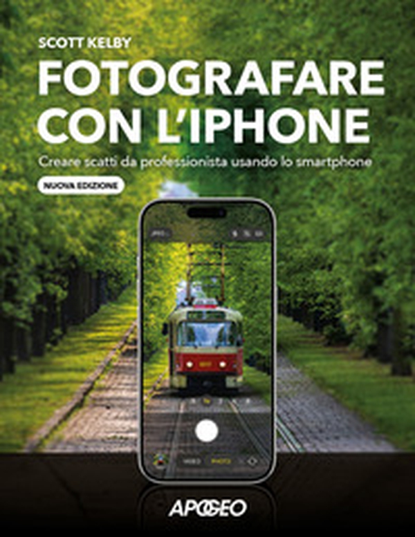 Fotografare con l'iPhone. Creare scatti da professionista usando lo smartphone - Librerie.coop