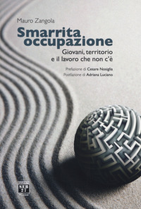 Smarrita occupazione. Giovani, territorio e il lavoro che non c'è - Librerie.coop Smarrita occupazione. Giovani, territorio e il lavoro che non c'è - Librerie.coop