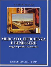 Mercato, efficienza e benessere. Saggi di politica economica - Librerie.coop