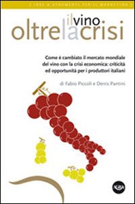 Il vino oltre la crisi. Come è cambiato il mercato del vino con la crisi - Librerie.coop Il vino oltre la crisi. Come è cambiato il mercato del vino con la crisi - Librerie.coop