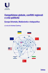 Competizione globale, conflitti regionali e crisi politiche. Europa orientale, Medioriente e Indopacifico - Librerie.coop