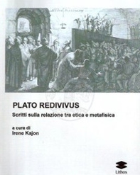 Plato Redivivus. Scritti sulla relazione tra etica e metafisica - Librerie.coop