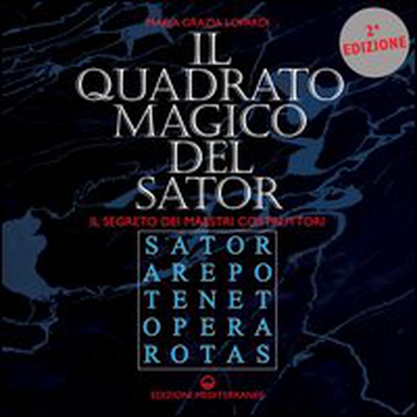Il quadrato magico del Sator. Il segreto dei maestri costruttori - Librerie.coop Il quadrato magico del Sator. Il segreto dei maestri costruttori - Librerie.coop