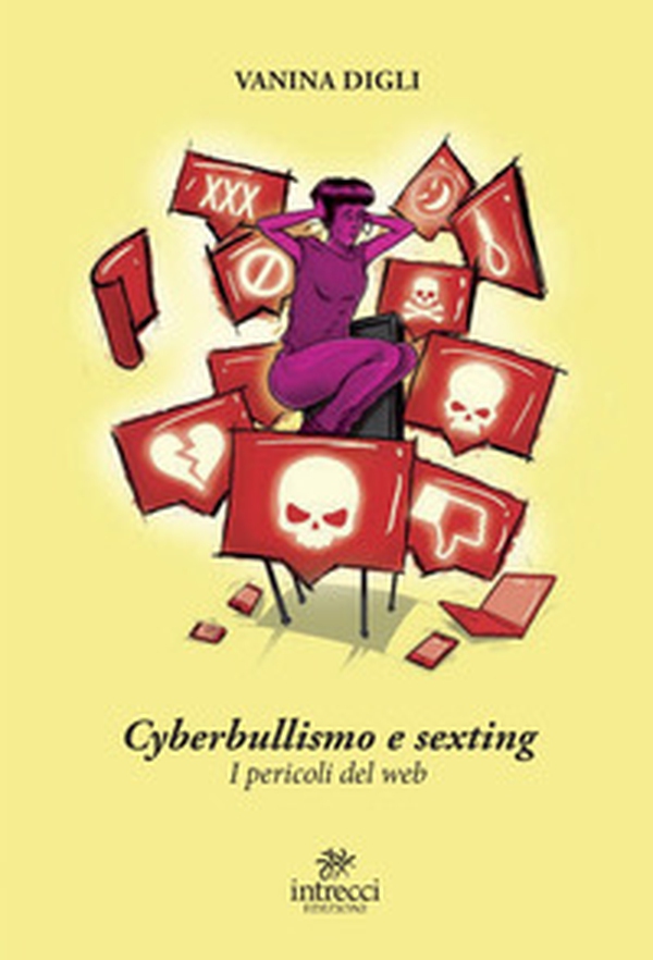 Cyberbullismo e sexting. I pericoli del web - Librerie.coop Cyberbullismo e sexting. I pericoli del web - Librerie.coop