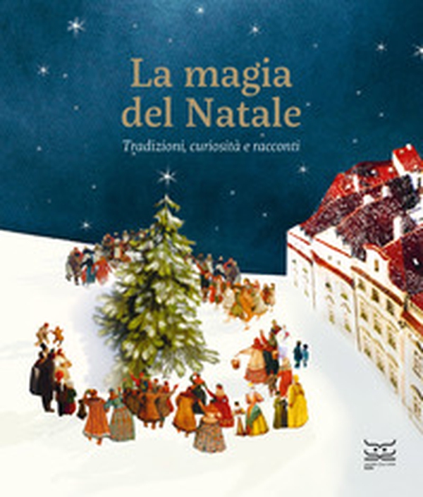 La magia del Natale. Tradizioni, curiosità e racconti - Librerie.coop La magia del Natale. Tradizioni, curiosità e racconti - Librerie.coop