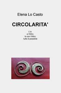 Circolarità. L'io e l'Altro. Io con l'Altro: tutto è possibile - Librerie.coop