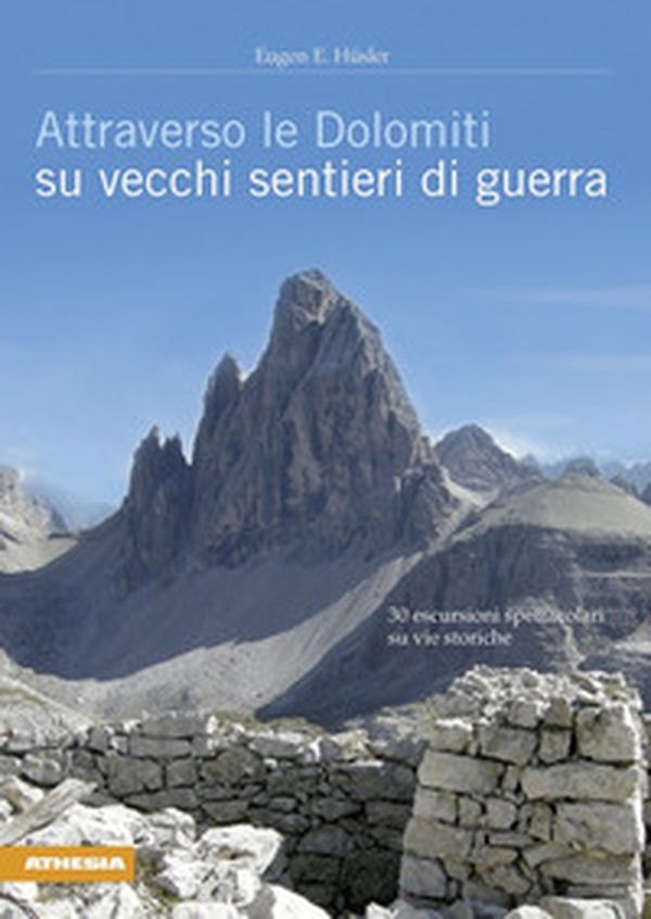 Attraverso le Dolomiti su vecchi sentieri di guerra. 30 escursioni spettacolari su vie storiche - Librerie.coop Attraverso le Dolomiti su vecchi sentieri di guerra. 30 escursioni spettacolari su vie storiche - Librerie.coop