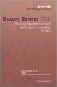 Beauty report 2011. Secondo rapporto sul valore dell'industria cosmetica in Italia - Librerie.coop